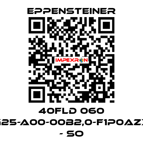 40FLD 060 G25-A00-00B2,0-F1P0AZX - SO Eppensteiner