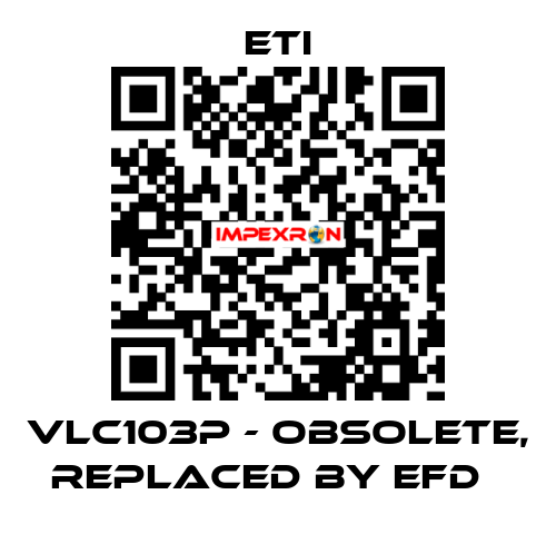 VLC103P - obsolete, replaced by EFD   Eti