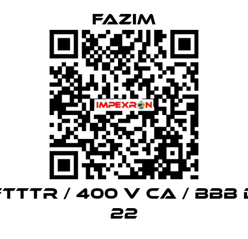 FTTTR / 400 V CA / BBB D 22 Fazim