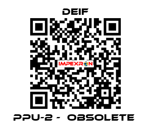 PPU-2 -  Obsolete  Deif