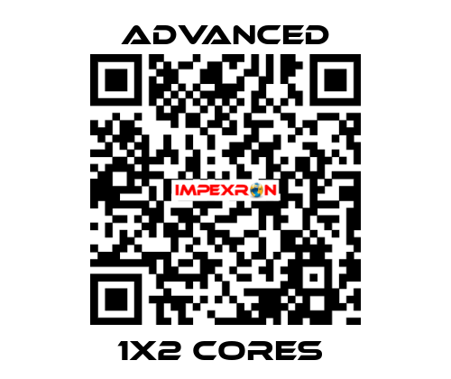 1x2 Cores  Advanced