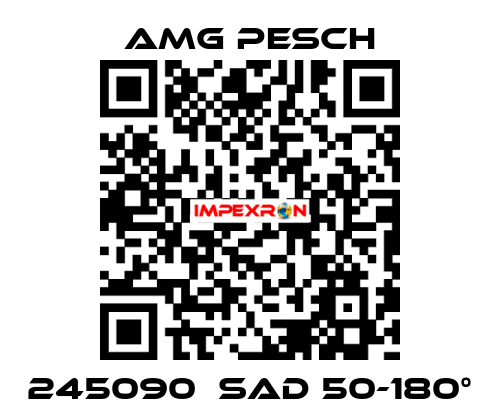 245090  SAD 50-180° AMG Pesch
