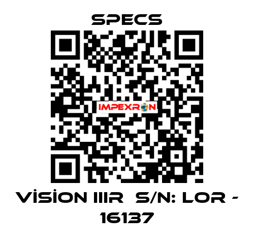 VİSİON IIIR  S/N: LOR - 16137 Specs