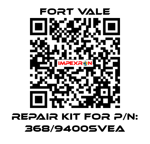 REPAIR KIT FOR P/N: 368/9400SVEA Fort Vale