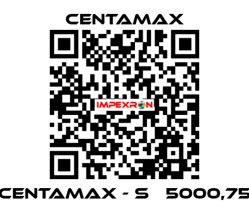 CENTAMAX - S   5000,75 CENTAMAX