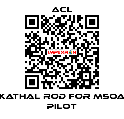 Kathal rod for M5OA pilot ACL