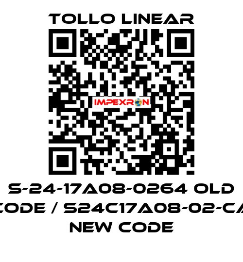 S-24-17A08-0264 old code / S24C17A08-02-CA new code Tollo Linear