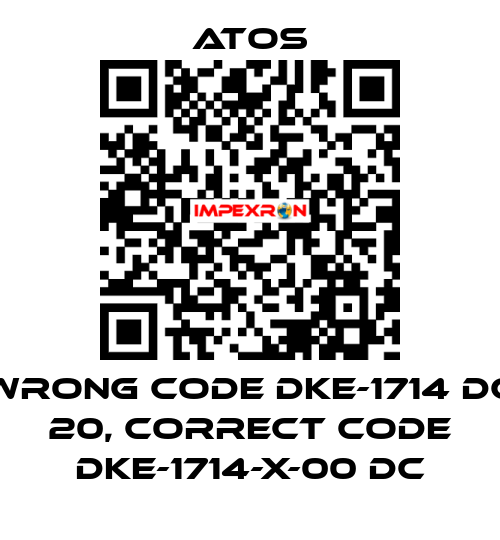 wrong code DKE-1714 DC 20, correct code DKE-1714-X-00 DC Atos