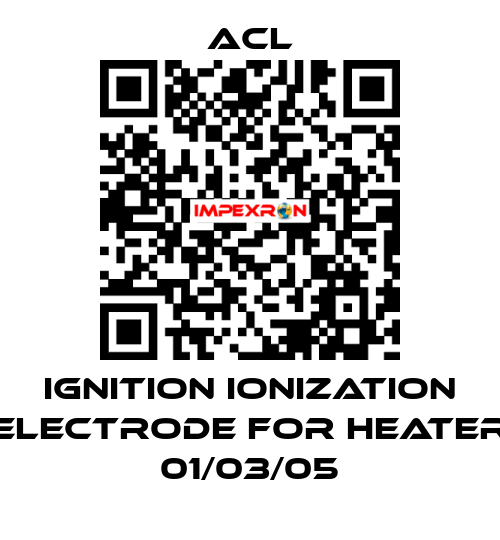 Ignition ionization electrode for Heater 01/03/05 ACL