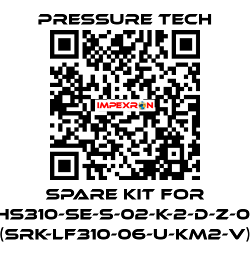 Spare kit for XHS310-SE-S-02-K-2-D-Z-015 (SRK-LF310-06-U-KM2-V) Pressure Tech