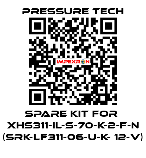 Spare kit for  XHS311-IL-S-70-K-2-F-N (SRK-LF311-06-U-K- 12-V) Pressure Tech