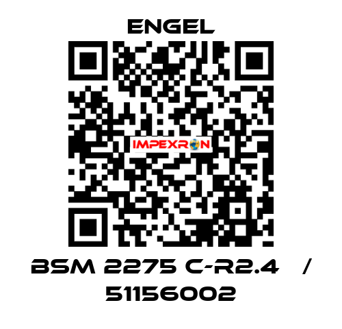 BSM 2275 C-R2.4   / 51156002 ENGEL