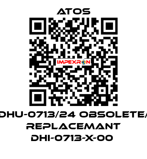 DHU-0713/24 obsolete/ replacemant DHI-0713-X-00  Atos