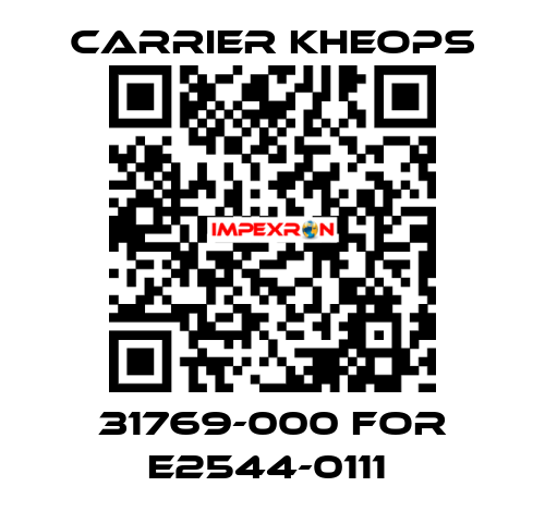 31769-000 for E2544-0111  Carrier Kheops